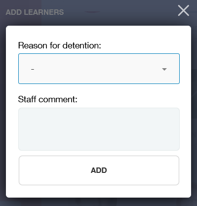 Give the reason for adding the learner to the detention